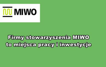 Firmy stowarzyszenia MIWO to miejsca pracy i inwestycje